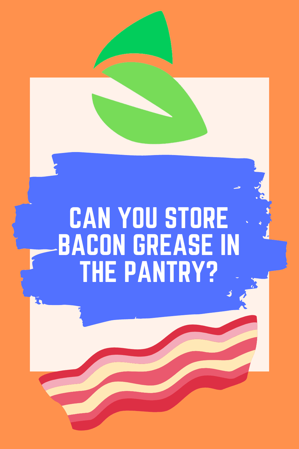 Can You Store Bacon Grease in the Pantry
